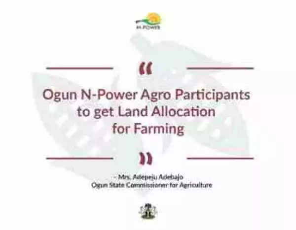 Ogun N-Power Agro Participants To Get Land Allocation For Farming